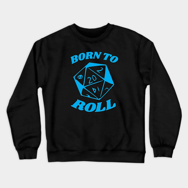 DnD Born to Roll D20 Crewneck Sweatshirt by Sunburst